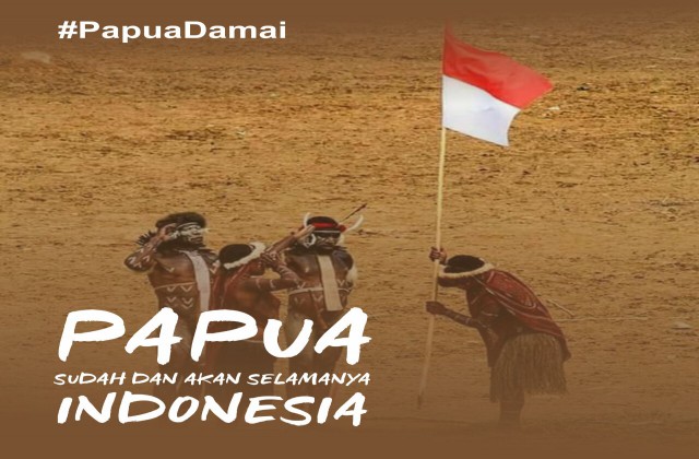 Papua Damai Papua Sudah dan Selamanya Indonesia
